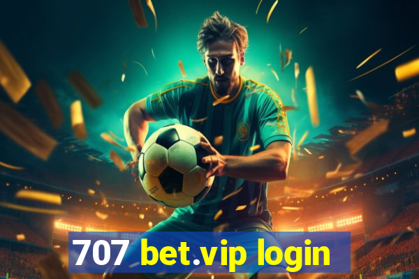 707 bet.vip login